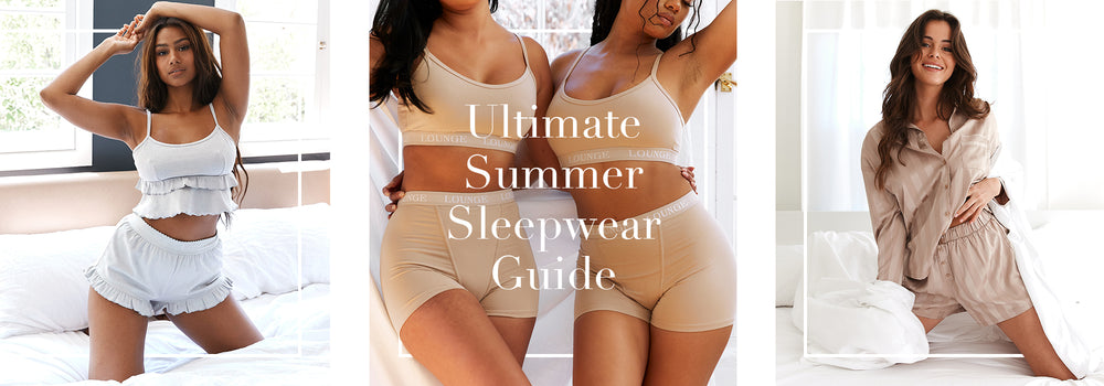 The Ultimate Summer Sleepwear Guide