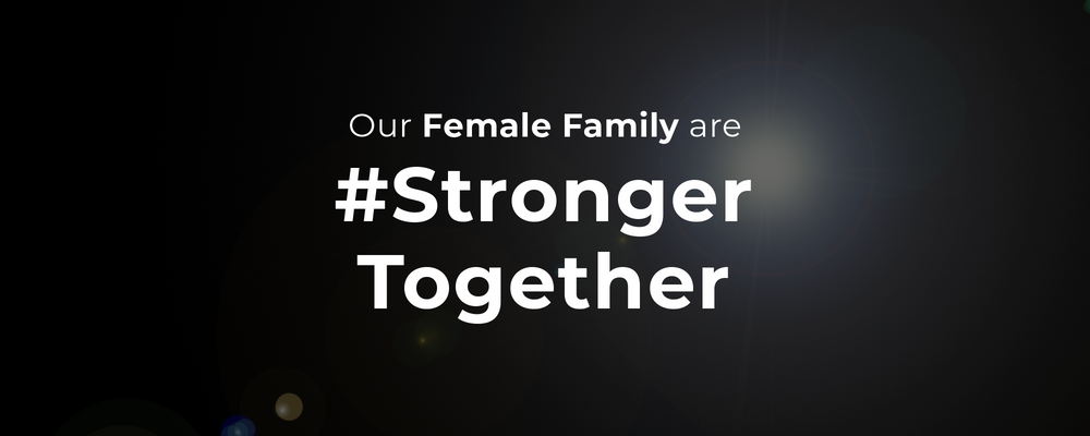 #StrongerTogether: A Message of Support to our Female Family